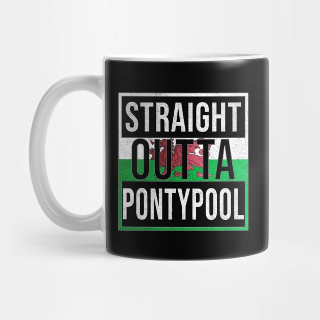 Straight Outta Pontypool - Gift for Welshmen, Welshwomen From Pontypool in Wales Welsh by Country Flags